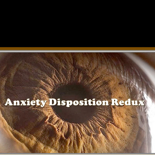 Anxiety Disposition Redux