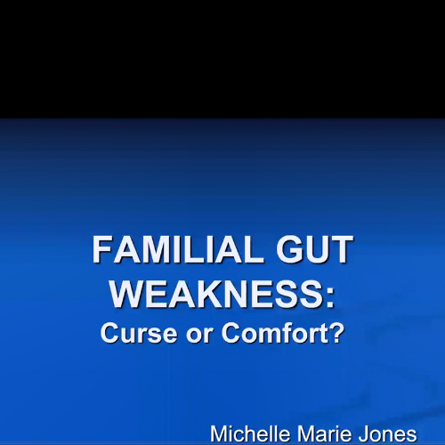 Familial Gut Weakness – Curse or Comfort_